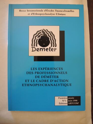 Revue Internationale D'études Transculturelles Et D'ethnopsychanalyse Clinique Première Année N° 1 Juin 1998: Les Expériences Des Professionnels De Déméter Et Le Cadre D'action Ethnopsychanalytique