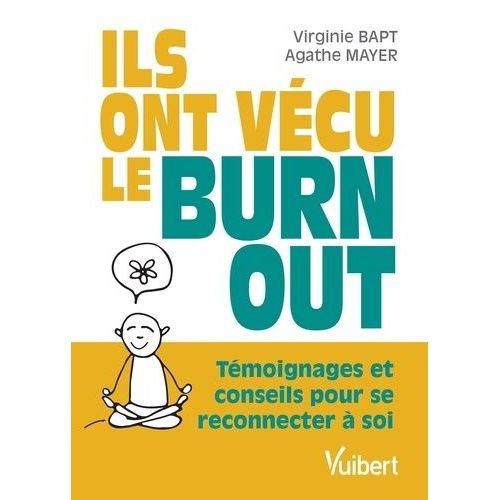 Ils Ont Vécu Le Burn-Out - Témoignages Et Conseils Pour Se Reconnecter À Soi