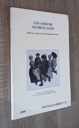 Les Amis De George Sand - Publié Avec L'Aide Du Centre National Des Lettres / Nouvelle Série N°21 1999