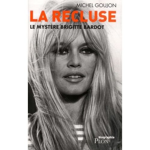 La Recluse - Le Mystère Brigitte Bardot