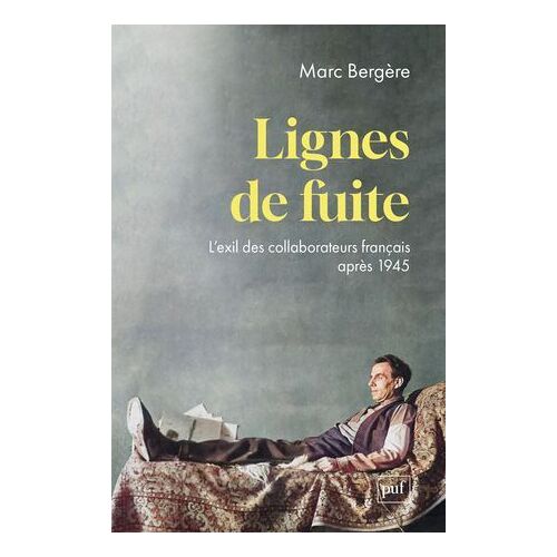 Lignes De Fuite : L'exil Des Collaborateurs Français Après 1945