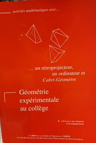 Géométrie Expérimentale Au Collège. Activités Mathématiques Avec Un Rétroprojecteur, Un Ordinateur Et Cabri-Géomètre.