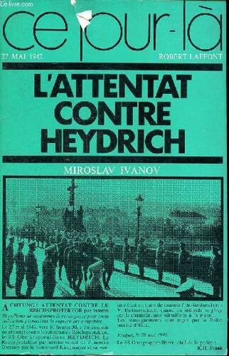 L Attentat Contre Heydrich Ce Jour Là 27 Mai 1942