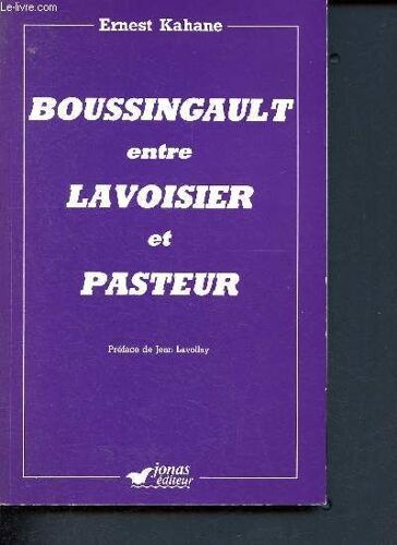 Boussingault Entre Lavoisier Et Pasteur - Biographie Cordiale