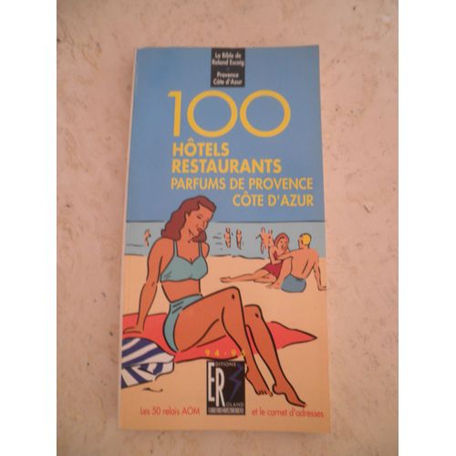 100 Hôtels Restaurants Parfums De Provence Côte D'azur