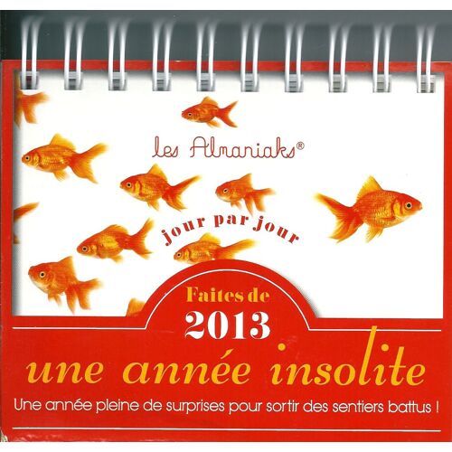 Les Almaniaks 2013 : Jour Par Jour, Une Année Insolite