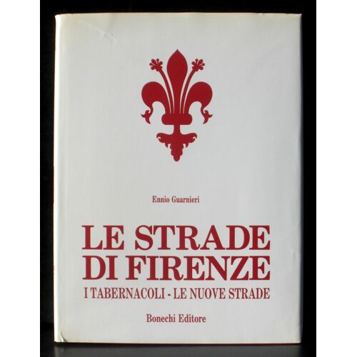 Ennio Guarnieri Le Strade Di Firenze - I Tabernacoli - Le Nuove Strade