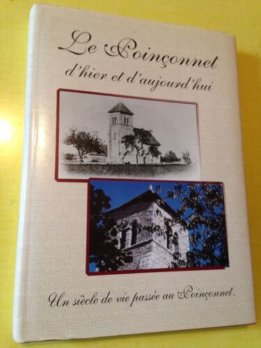 Le Poinconnet D'hier Et Aujourd'hui  Un Siecle De Vie Passée Au Poinconnet