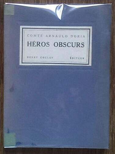 Comte Arnauld Doria : Héros Obscurs,Avec Une Préface Du Général Marchand,Et Dix-Huit Dessins Et Bandeaux De E.-L. Cousyn(1923).