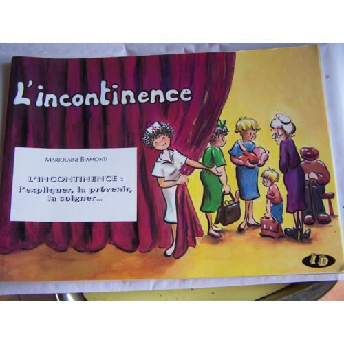 L'incontinence, L'expliquer, La Prévenir, La Soigner
