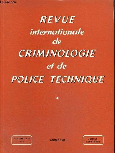 Revue Internationale De Criminologie Et De Police Technique, Volume Xxiii, N°3 (Juillet-Septembre 1969) : Plaider Coupable / Les Développements De L École Positive En Italie (Silvio Ranieri) / La(...)