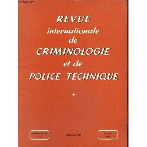 Revue Internationale De Criminologie Et De Police Technique, Volume Xxiii, N°2 (Avril-Juin 1969) : L Escroquerie, Industrie De Plus En Plus Prospère / Révélation Des Marques D Estampage Effacées(...)