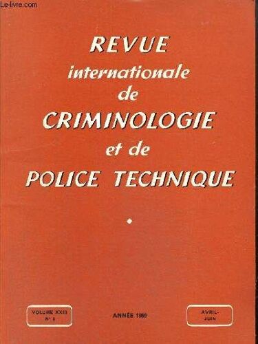 Revue Internationale De Criminologie Et De Police Technique, Volume Xxiii, N°2 (Avril-Juin 1969) : L Escroquerie, Industrie De Plus En Plus Prospère / Révélation Des Marques D Estampage Effacées(...)