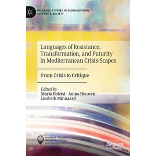 Languages Of Resistance, Transformation, And Futurity In Mediterranean Crisis-Scapes