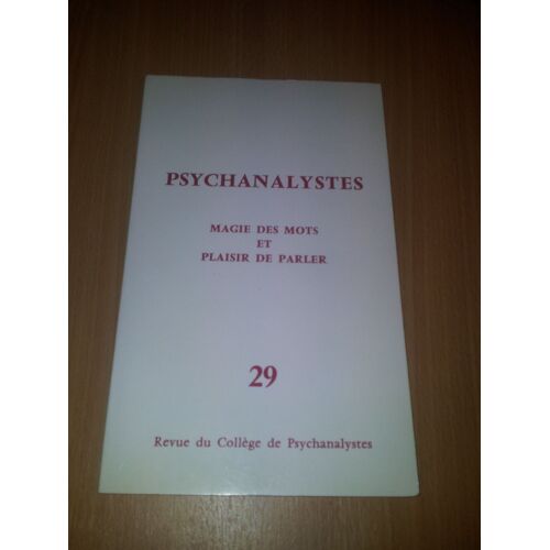 Psychanalystes   N° 29 : Magie Des Mots Et Plaisir De Parler