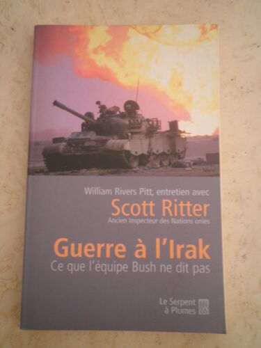 Guerre À L'irak - Entretien Avec Scott Ritter Ancien Inspecteur Des Nations Unies - Ce Que L'équipe Bush Ne Dit Pas