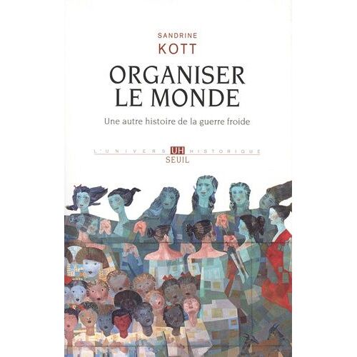 Organiser Le Monde - Une Autre Histoire De La Guerre Froide