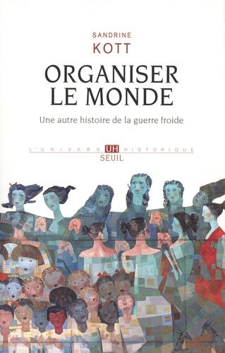 Organiser Le Monde - Une Autre Histoire De La Guerre Froide