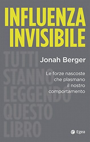 Influenza Invisibile. Le Forze Nascoste Che Plasmano Il Nostro Comportamento