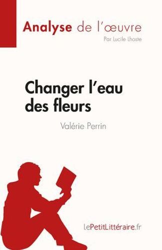 Changer L'eau Des Fleurs De Valérie Perrin (Analyse De L'oeuvre)