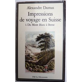 Impressions De Voyage En Suisse. I. Du Mont Blanc A Berne