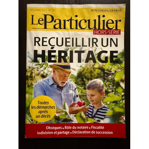 Le Particulier Hors-Série Décembre 2021 N° 187 - Recueillir Un Héritage