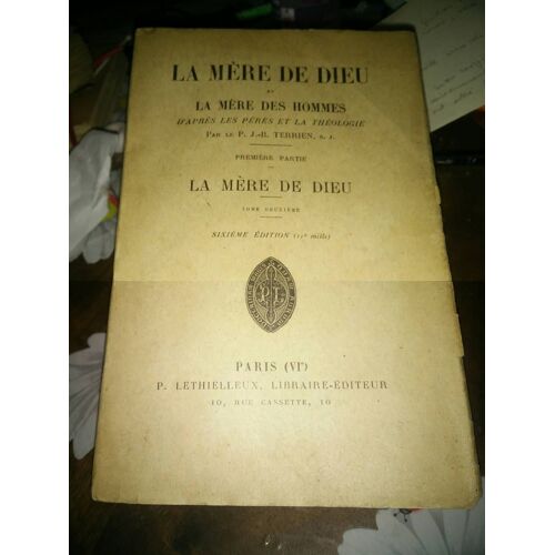 La Mère De Dieu Et La Mère Des Hommes - D'après Les Pères Et La Théologie - Première Partie, La Mère De Dieu - Tome Deuxième