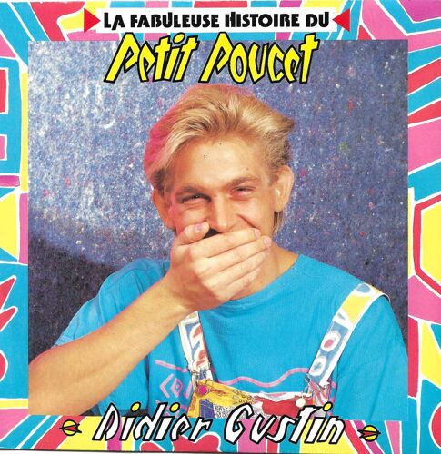 Didier Gustin : La Fabuleuse Histoire Du Petit Poucet (Didier Gustin, Hubert Drac, Alain Favry) 3'23 / Croyez Que Ce Que Vous Voyez (Didier Gustin, Hubert Drac, Alain Favry) 3'00