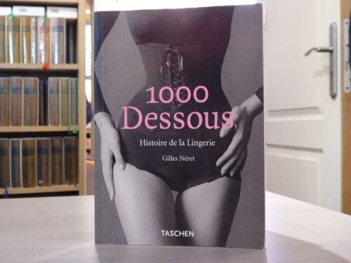 1000 Dessous. Histoire De La Lingerie.