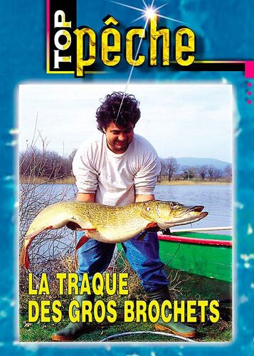 Top Pêche - La Traque Des Gros Brochets