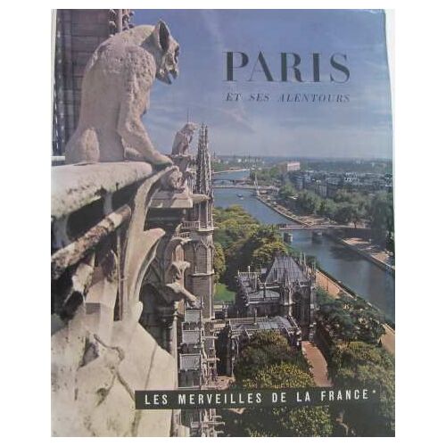 Les Merveilles De France: Paris Et Ses Alentours