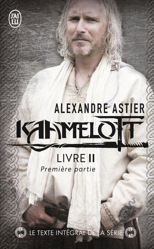 Kaamelott - Tome 2 - Première Partie - Episodes 1 À 50