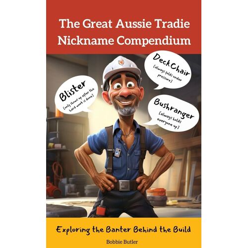 The Great Aussie Tradie Nickname Compendium