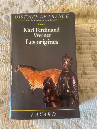 Histoire De France Sous La Direction De Jean Favier, Tome 1, Les Origines, Karl Ferndinand Werner, Fayard