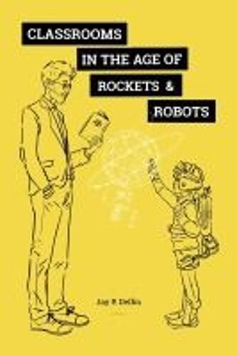 Classrooms In The Age Of  Rockets & Robots