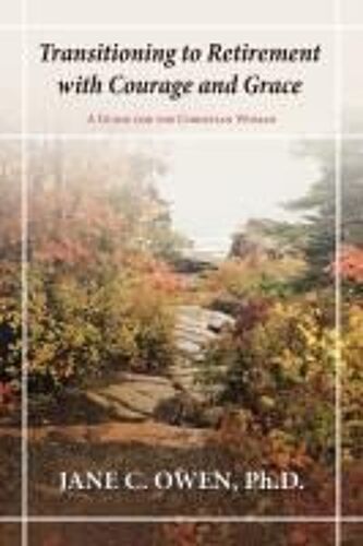 Transitioning To Retirement With Courage And Grace