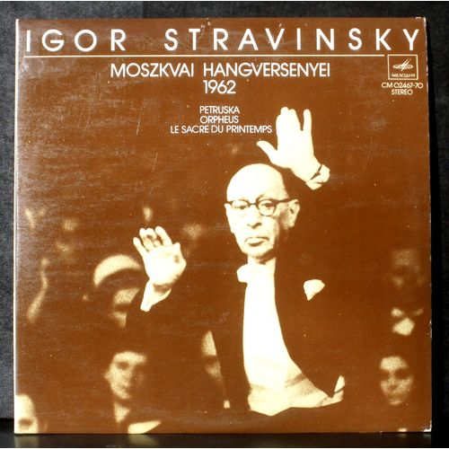 Stravinsky Moscou 1962 : Sacre - Petrouchka - Orphée - Ode... Robert Craft (Sacre)