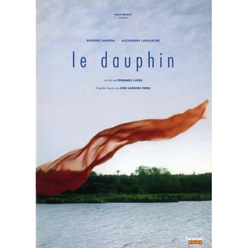 Le Dauphin, Dossier De Presse, Fernando Lopes, Avec Rogerio Samora, Alexandra Lencastre, Isabel Ruth