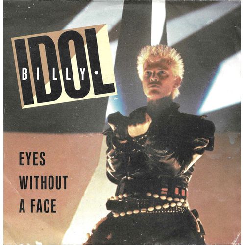 Billy Idol : Eyes Without A Face ( Idol - Stevens) 4:10 / The Dead Next Door (Idol -Stevens) 3:45