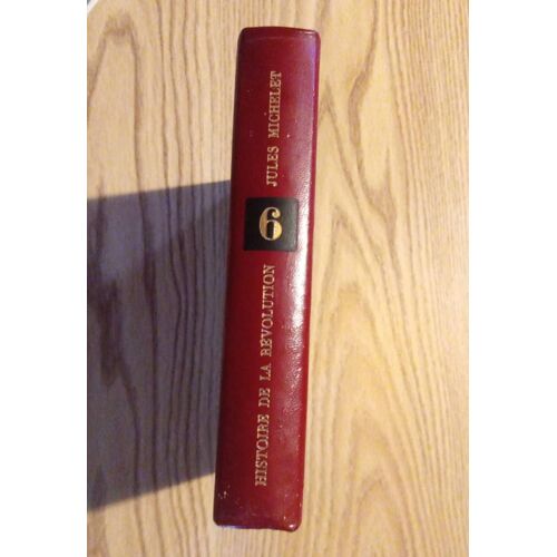 Histoire De La Révolution Française Tome 6. Par Jules Michelet. Éditions De Saint -Clair.