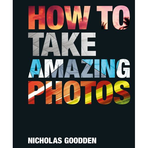 How To Take Amazing Photos