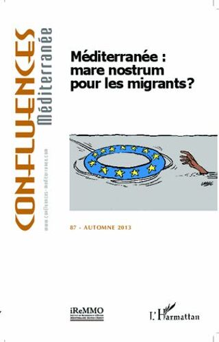 Confluences Méditerranée N° 87 Automne 2013 - Méditerranée - Mare Nostrum Pour Les Migrants ?