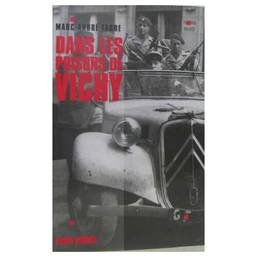 Dans Les Prisons De Vichy: La Brigade Poinsot, Le Château Des Brosses, La Libération De Vichy