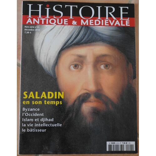 Histoire Antique Et Médiévale Hs N°25 : Saladin En Son Temps