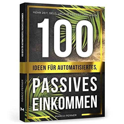 100 Ideen Für Automatisiertes, Passives Einkommen