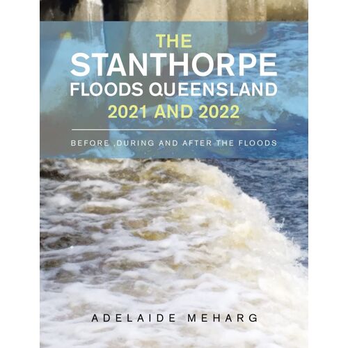 The Stanthorpe Floods Queensland 2021 And 2022