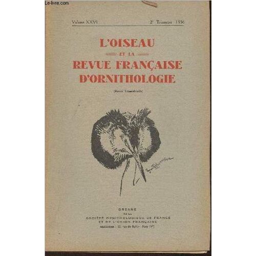 L Oiseau Et La Revue Française D Ornithologie - Volume Xxvi N°2-2ème Trimestre 1956-Sommaire: Quelle Est L Identité Du Bolborynchus Orbignesius- Faunt Ornithologique Du Vermandois- Notes Sur La(...)