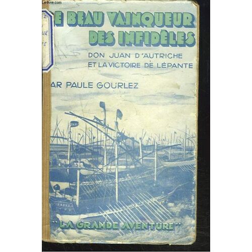 Le Beau Vainqueur Des Infideles. Don Juan D'autriche Et La Victoire De Lepante.