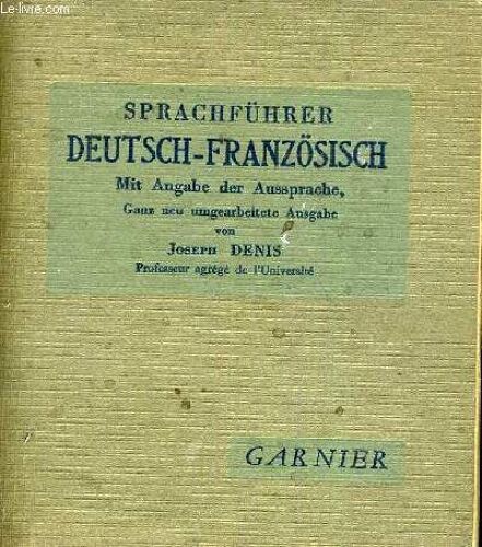 Sprachfuhrer Deutsch - Franzosisch Mit Angabe Der Aussprache Ganz Neu Umgearbeitate Ausgabe.