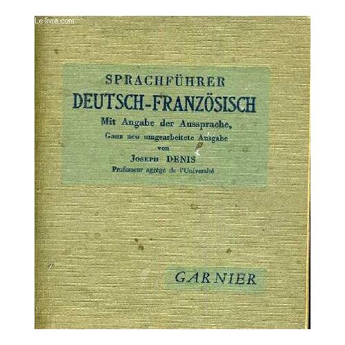 Sprachfuhrer Deutsch - Franzosisch Mit Angabe Der Aussprache Ganz Neu Umgearbeitate Ausgabe.